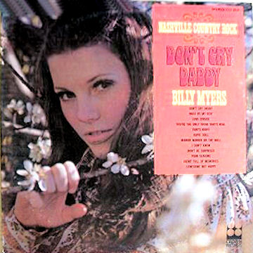 CST-612 - Nashville Country Rock: Don&#39;t Cry Daddy - Billy Myers [19??] Don&#39;t Cry Daddy/Walk By My Side/Love Struck/You&#39;re The Only Thing That&#39;s Real/That&#39;s ... - crown5612