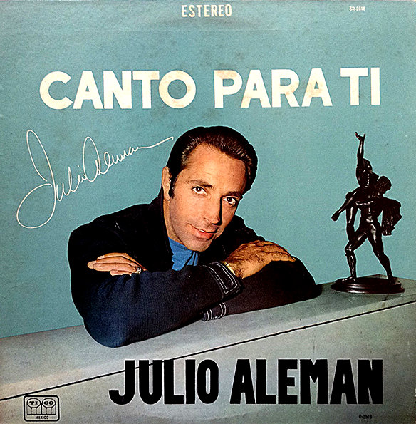 LP-1166 - Canto Para Ti (I Sing for You) - Julio Aleman 1968 The album pict...